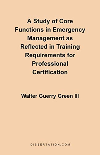 A Study of Core Functions in Emergency Management as Reflected in Training Requirements for Professional Certification