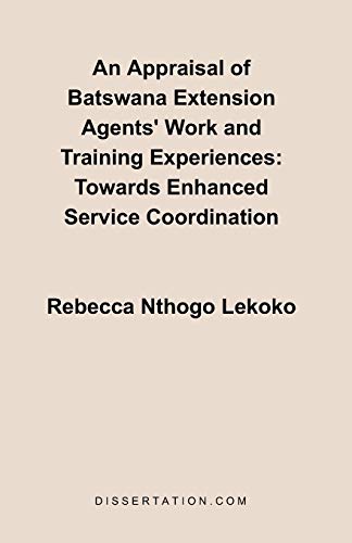 An Appraisal of Batswana Extension Agents' Work and Training Experiences: Towards Enhanced Service Coordination - Click to Buy