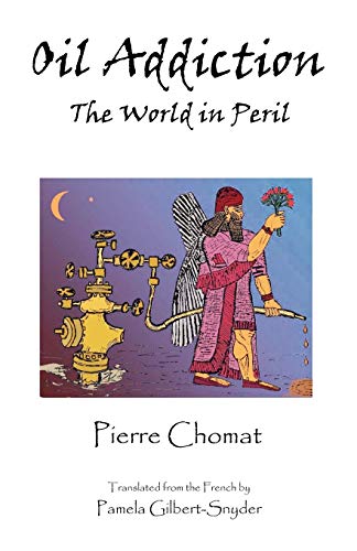 Oil Addiction: The World in Peril - Click to Buy