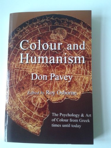 Colour and Humanism: Colour Expression & Patterns of Thought About Colour, The Lost Tradition of the Great Venetians the Dynamics of the Classical Palette of Earths, and the Power of Colour Today as a Cultural Instrument - Click to Buy