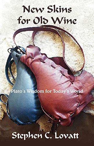 New Skins for Old Wine: Plato's Wisdom for Today's World - Click to Buy