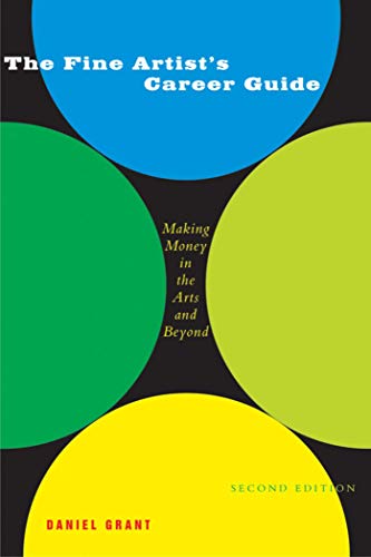The Fine Artist's Career Guide: Making Money in the Arts and Beyond - Click to Buy