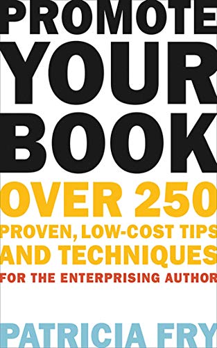 Promote Your Book: Over 250 Proven, Low-Cost Tips and Techniques for the Enterprising Author - Click to Buy