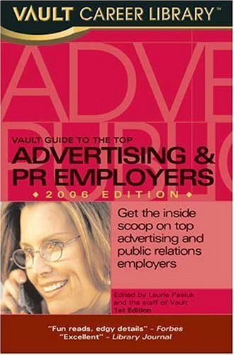 Vault Guide to the Top Advertising & PR Employers, 2006 (Vault Guides) - Click to Buy