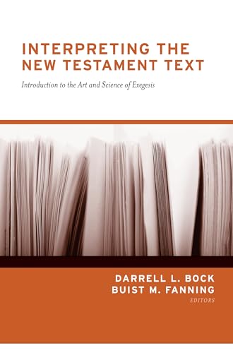 Interpreting the New Testament Text: Introduction to the Art and Science of Exegesis - Click to Buy