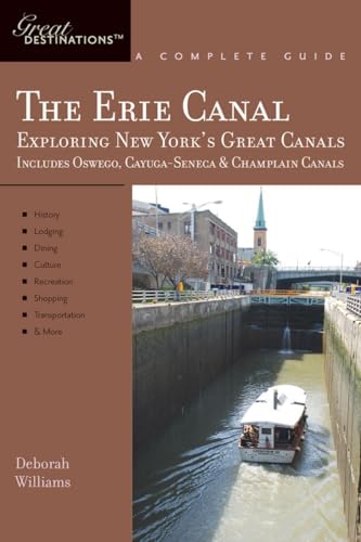 Great Destinations the Erie Canal: Exploring New Yorks Great Canals Includes The Oswego Cayuga Sene - Click to Buy