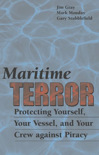 Maritime Terror: Protecting Yourself, Your Vessel, and Your Crew Against Piracy - Click to Buy