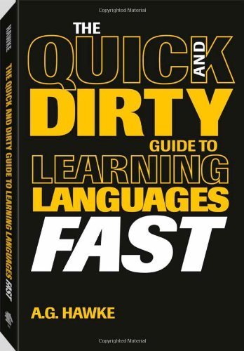 The Quick and Dirty Guide to Learning Languages Fast - Click to Buy