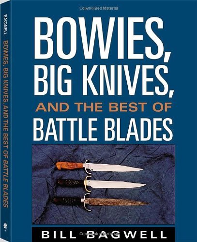 Bowies, Big Knives, and the Best of Battle Blades - Click to Buy