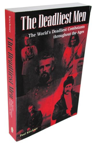 The Deadliest Men: The World's Deadliest Combatants Throughout the Ages - Click to Buy