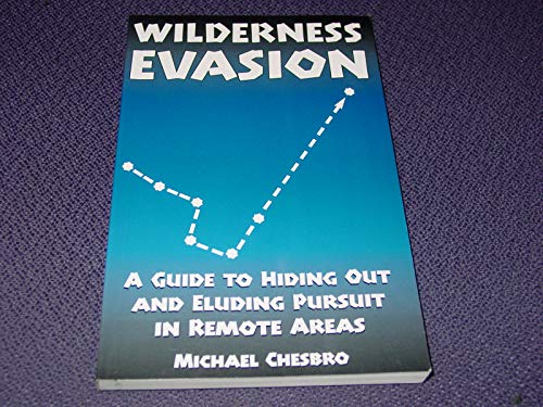 Wilderness Evasion: A Guide to Hiding Out and Eluding Pursuit in Remote Areas - Click to Buy