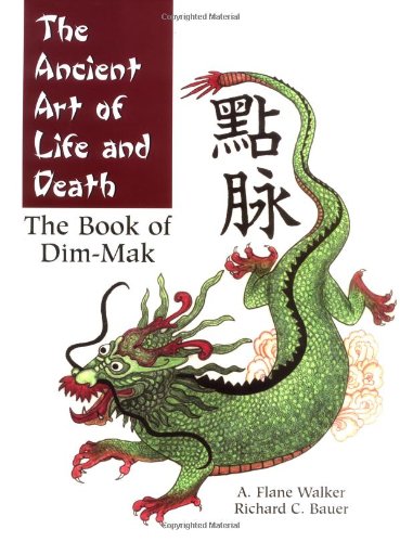 The Ancient Art of Life and Death: The Book of Dim-Mak - Click to Buy