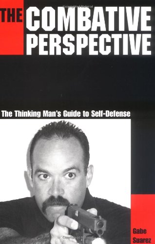 The Combative Perspective: The Thinking Man's Guide to Self-Defense - Click to Buy