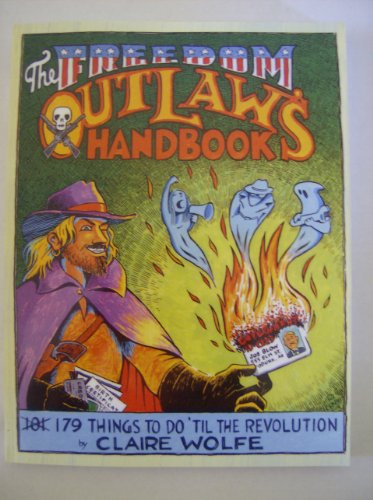 The Freedom Outlaw's Handbook: 179 Things to Do 'til the Revolution - Click to Buy
