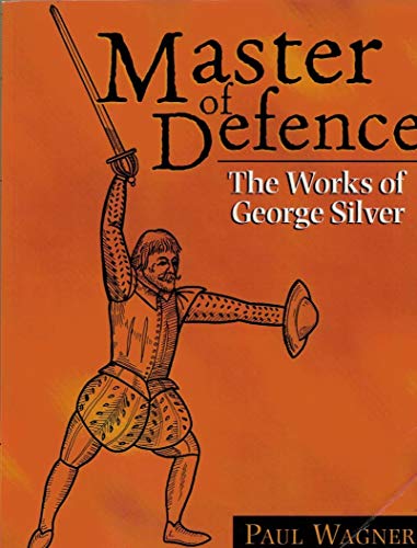 Master of Defence: The Works of George Silver - Click to Buy