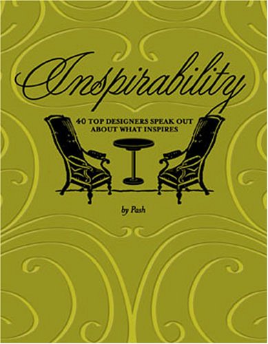Inspirability: 40 Top Designers Speak Out About What Inspires - Click to Buy