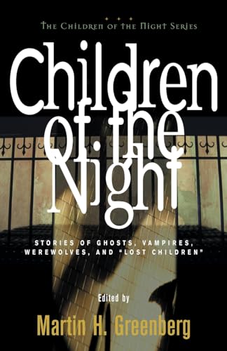 Children of the Night: Stories of Ghosts, Vampires, Werewolves, and Lost Children (Children of the Night Series)