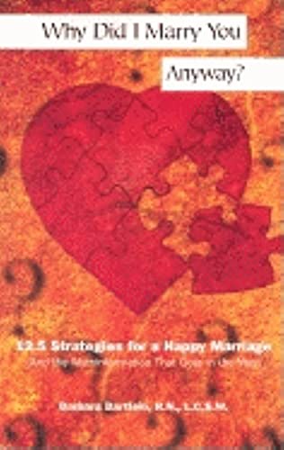 Why Did I Marry You Anyway?: 12.5 Strategies for a Happy Marriage (and the Mythinformation That Gets in the Way) - Click to Buy