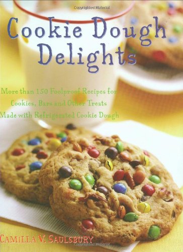 Cookie Dough Delights: More Than 150 Foolproof Recipes for Cookies, Bars, and Other Treats Made With Refrigerated Cookie Dough - Click to Buy