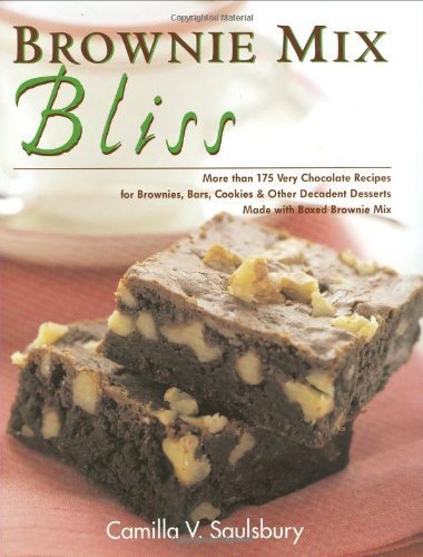 Brownie Mix Bliss: More Than 175 Very Chocolate Recipes For Brownies, Bars, Cookies And Other Decadent Desserts Made With Boxed Brownie Mix - Click to Buy