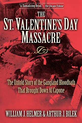 The St. Valentine's Day Massacre: The Untold Story of the Gangland Bloodbath That Brought Down Al Capone - Click to Buy