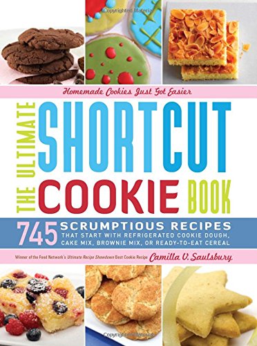 The Ultimate Shortcut Cookie Book: 745 Scrumptious Recipes That Start with Refrigerated Cookie Dough, Cake Mix, Brownie Mix or Ready-to-Eat Cereal - Click to Buy