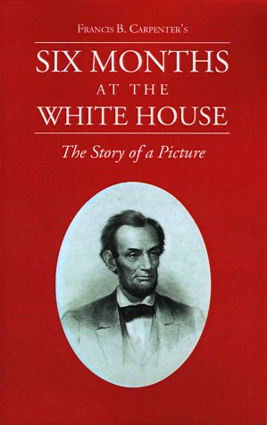 Six Months at the White House With Abraham Lincold: The Story of a Picture - Click to Buy