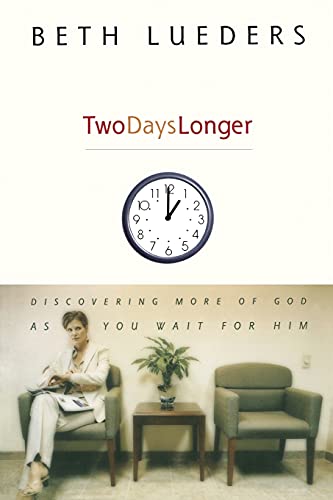 Two Days Longer: Discovering More of God as You Wait For Him
