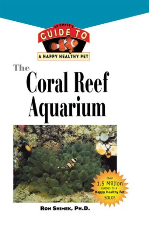 The Coral Reef Aquarium: An Owner's Guide toa Happy Healthy Fish - Click to Buy