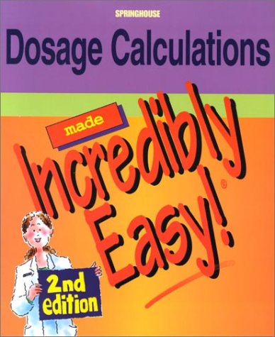 Dosage Calculations Made Incredibly Easy