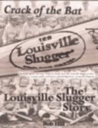 Crack of the Bat: The Louisville Slugger Story - Click to Buy