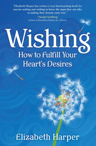 Wishing: How to Fulfill Your Heart's Desires - Click to Buy