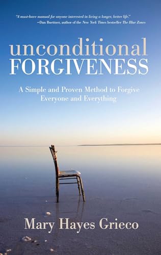 Unconditional Forgiveness: A Simple and Proven Method to Forgive Everyone and Everything - Click to Buy