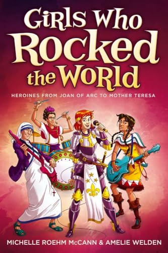Girls Who Rocked the World: Heroines from Joan of Arc to Mother Teresa - Click to Buy