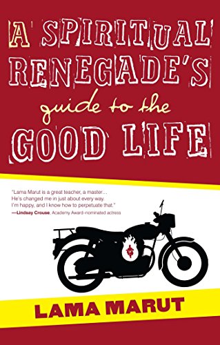 A Spiritual Renegade's Guide to the Good Life - Click to Buy