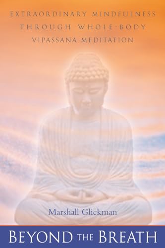Beyond the Breath: Extraordinary Mindfulness through Whole Body Vipassana Yoga Meditation - Click to Buy