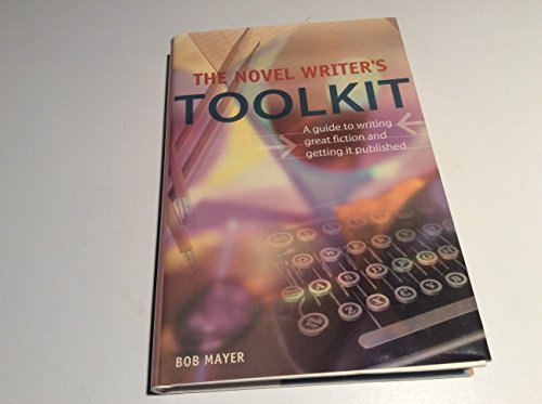 Novel Writer's Toolkit : Guide to Writing Great Fiction and Getting It Published - Click to Buy