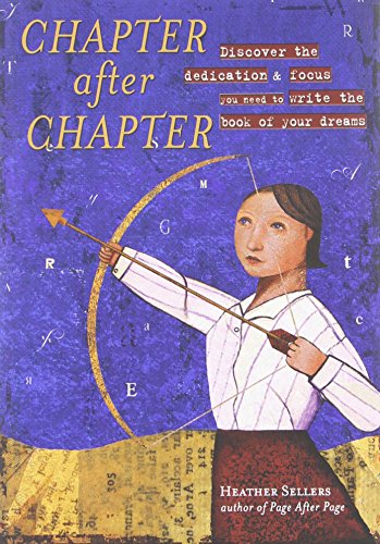 Chapter After Chapter: Discover the Dedication and Focus You Need to Write the Book of Your Dreams