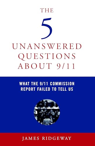 The 5 Unanswered Questions About 9/11: What the 9/11 Commission Report Failed to Tell Us