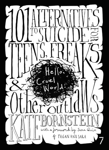 Hello Cruel World: 101+ Alternatives to Suicide for Teens, Freaks, and Other Outlaws - Click to Buy