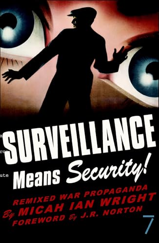 Surveillance Means Security: Remixed War Propaganda - Click to Buy