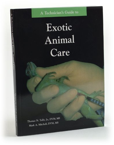 A Technician's Guide to Exotic Animal Care: A Guide for Veterinary Technicians - Click to Buy