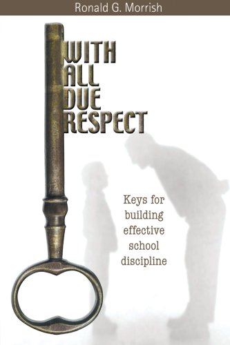 With All Due Respect: Keys for Building Effective School Discipline - Click to Buy