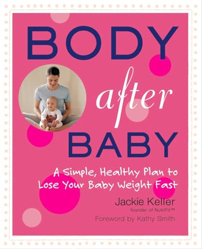 Body After Baby: A Simple, Healthy Plan to Lose Your Baby Weight Fast - Click to Buy
