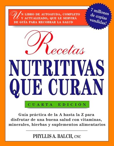 Recetas Nutritivas Que Curan, 4th Edition: Guia practica de la A hasta la Z para disfrutar de una burna salud convitaminas, minerales, hierbas y ... Healing: (Spanish)) (Spanish Edition) - Click to Buy