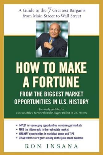 How to Make a Fortune from the Biggest Market Opportunitiesin U.S.History: A Guide to the 7 Greatest Bargains from Main Street to WallStreet - Click to Buy
