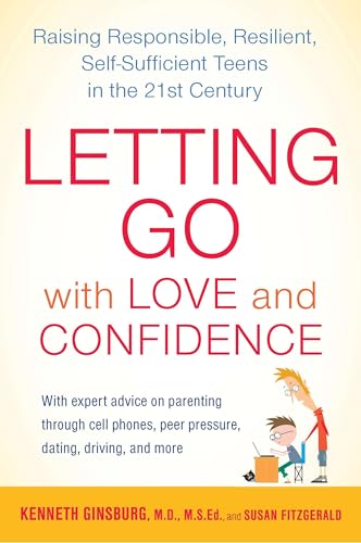 Letting Go with Love and Confidence: Raising Responsible, Resilient, Self-Sufficient Teens in the 21st Century - Click to Buy