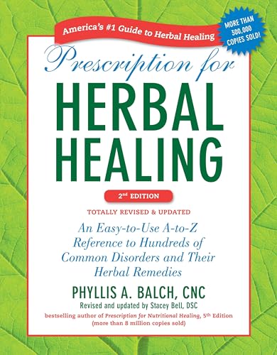 Prescription for Herbal Healing, 2nd Edition: An Easy-to-Use A-to-Z Reference to Hundreds of Common Disorders and Their Herbal Remedies - Click to Buy
