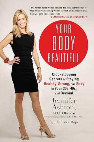 Your Body Beautiful: Clockstopping Secrets to Staying Healthy, Strong, and Sexy in Your 30s, 40s, and Beyond - Click to Buy