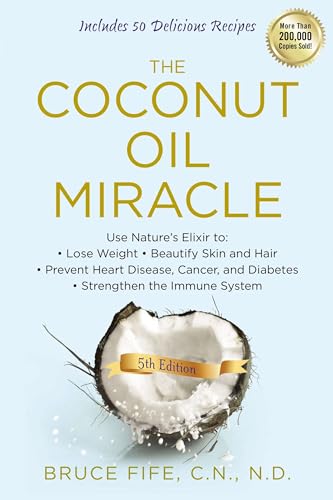 The Coconut Oil Miracle: Use Nature's Elixir to Lose Weight, Beautify Skin and Hair, Prevent Heart Disease, Cancer, and Diabetes, Strengthen the Immune System, Fifth Edition - Click to Buy